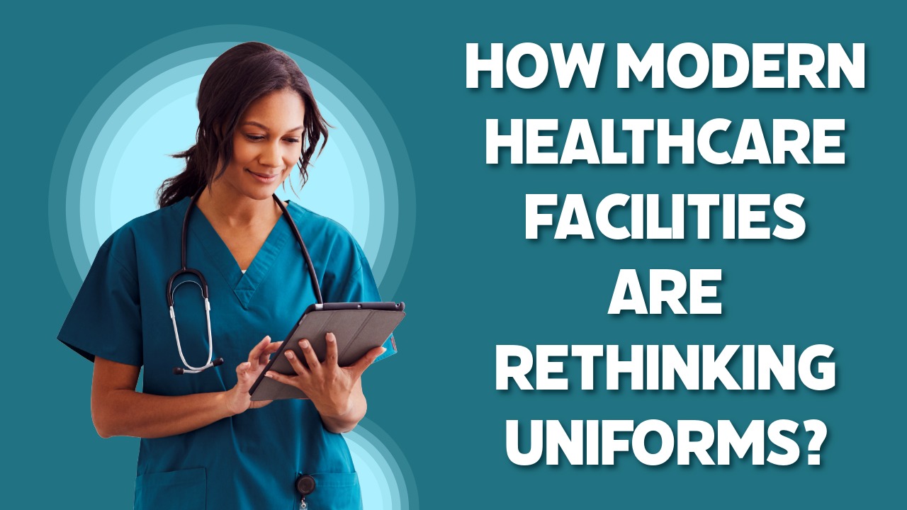 How Modern Healthcare Facilities Are Rethinking Uniforms